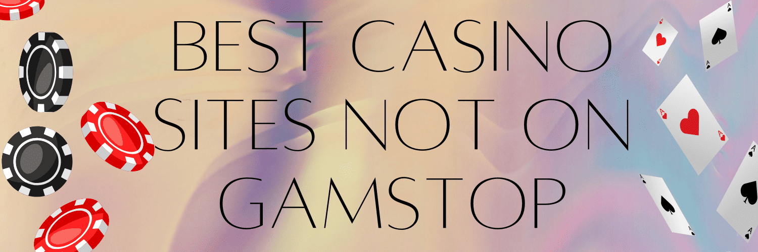 Exploring Casinos Not Part of GamStop A Comprehensive Guide