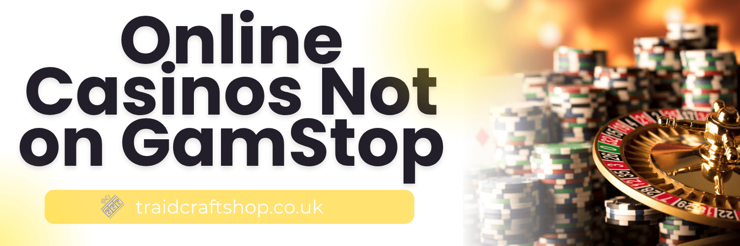 Find Trustworthy Casinos Not on GamStop A Comprehensive Guide