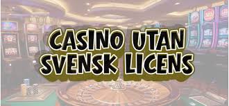 Utforska casinon utan svensk licens - Fördelar och nackdelar